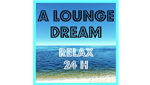A Lounge Dream - Relax 24H