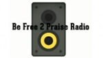 Be Free 2 Praise Radio