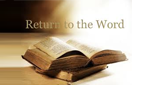 Return to the Word