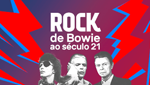 Vagalume.FM – Rock – De Bowie ao século 21